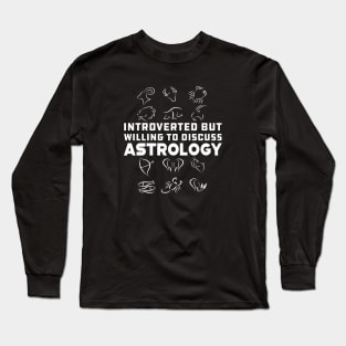 Astrology - Introverted but willing to discuss astrology Long Sleeve T-Shirt